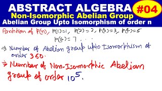 04 Abstract algebra  NonIsomorphic Abelian Group  Total Number of Abelian Group Upto Isomorphism [upl. by Ellehcirt454]