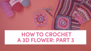 How to Crochet  A Flower pt 3  3d flower motif [upl. by Dorcia]