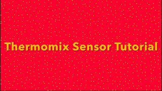 Thermomix Sensor Tutorial [upl. by Kcirred736]