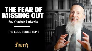 Ep 2 l The Fear Of Missing Out by Rav Yitzchak Berkovits [upl. by Edgell356]