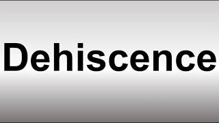 How to Pronounce Dehiscence [upl. by Tareyn]