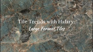 Tile Trends With Hafary  Large Format Tiles [upl. by Aynodal]