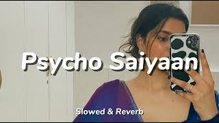 Psycho Saiyaan  Slowed amp Reverb  Saaho  Prabhas Shraddha Kapoor  Tanishk Bagchi [upl. by Onaireves973]