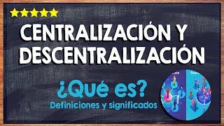 🙏 ¿Qué es la centralización y la descentralización  Concepto características y ejemplos 🙏 [upl. by Namrak]