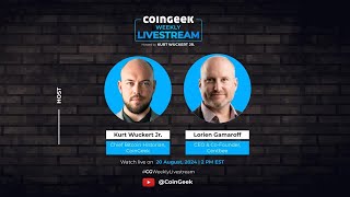 CoinGeek Weekly Livestream with Kurt Wuckert Jr amp Lorien Gamaroff  Ep 30  S4 [upl. by Ablasor169]