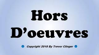 How To Pronounce Hors Doeuvres [upl. by Kumler241]