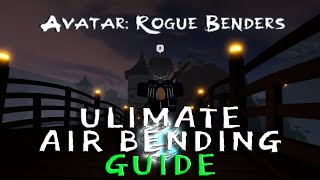 ULTIMATE AIR BENDING GUIDE  Avatar Rogue Benders [upl. by Emoryt]