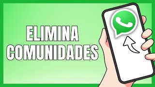 Cómo Eliminar Grupos De Una Comunidad En WhatsApp  Muy Fácil 2024 [upl. by Keithley]