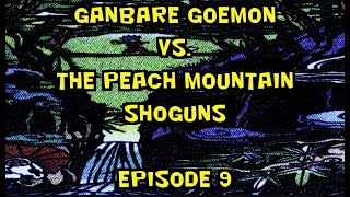 Ganbare Goemon vs The Peach Mountain Shoguns Episode 9 [upl. by Etrem]