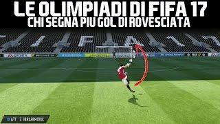 Chi fa più Gol di ROVESCIATA OLIMPIADI DI FIFA 17 [upl. by Schwejda]