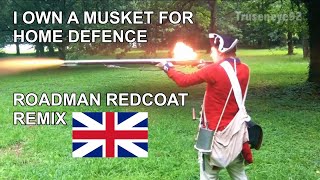 I Own a Musket for Home Defence  Roadman Redcoat Remix [upl. by Farris]