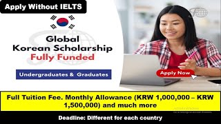 Global Korea Scholarships 2023  GKS  No IELTS  Fully Funded  Korean Government  How to apply [upl. by Wolpert94]