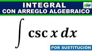 INTEGRAL de cosecante POR SUSTITUCIÓN ∫cscxdx [upl. by Yeldarb]