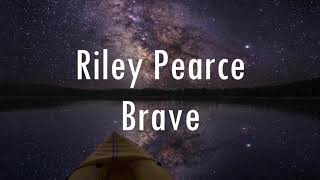 Riley Pearce  Brave lyrics [upl. by Aviva]