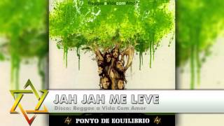 Ponto de Equilíbrio  Jah Jah Me Leve [upl. by Teevens]