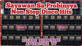 SAYAWAN SA PROBINSYA NON STOP DISCO HITS [upl. by Naujyt]