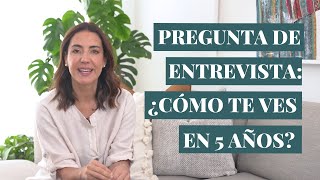 ¿Cómo te ves en 5 años Pregunta de entrevista con estructura para responderla [upl. by Tucker]