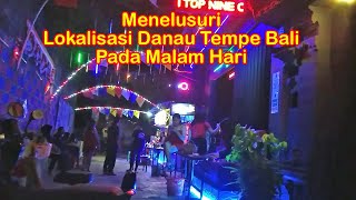 Menelusuri Lokalisasi Danau Tempe Bali Pada Malam Hari [upl. by Dickson]