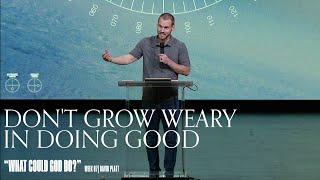 Dont Grow Weary In Doing Good Nehemiah 51419  What Could God Do  David Platt [upl. by Stormie105]