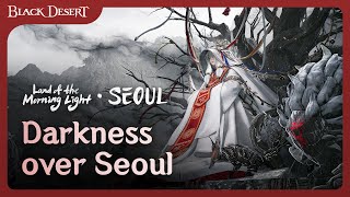 Darkness Over Seoul  New Region Update  Black Desert [upl. by Ahsimik60]