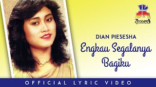 Dian Piesesha  Engkau Segalanya Bagiku Official Lyric Video [upl. by Naraj413]