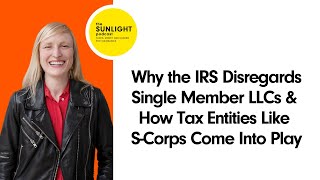 Why the IRS Disregards Single Member LLCs amp How Tax Entities Like SCorps Come Into Play [upl. by Reiko]