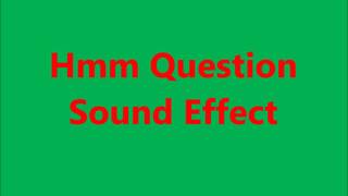 Hmm Question Sound Effect [upl. by Smada]