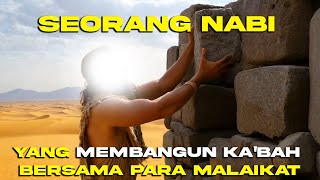 NABI YANG MEMBANGUN KABAH BERSAMA PARA MALAIKAT [upl. by Gorden793]