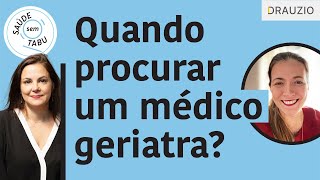 Quando procurar um médico geriatra  Podcast Saúde Sem Tabu [upl. by Husain]