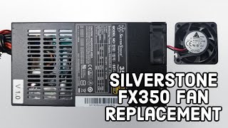 SilverStone FX350 Fan Swap  Fixing the 1 Issue with Flex ATX PSUs [upl. by Connett]