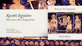 Ókori zene ókori hangszereken  Az antik világ zenéje • Kecskés Együttes  Album  Ókor régizene [upl. by Teresa]