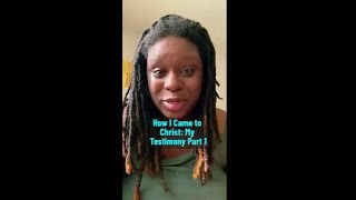 How I Came to Christ My Testimony Part 1 [upl. by Filia]