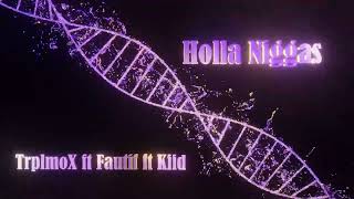 TrplMox  HOLLA NIGGAS feat Fautif amp Kiid [upl. by Idalina]