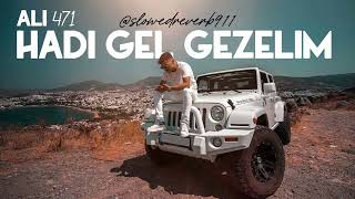 ALI471  HADI GEL GEZELIM SlowedReverb [upl. by Kiley]