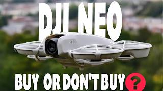 DJI NEO  Reasons to BUY or NOT BUY the Drone [upl. by Miehar332]