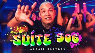 Aldair Playboy  Suíte 506 Clipe Oficial [upl. by Orban285]