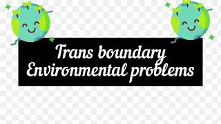 Transboundary environmental problems [upl. by Eram]