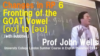 Prof John WellsChanges in RP6Fronting of the GOAT Vowel oʊ to əʊUCL Summer Course 1994 [upl. by Nhguavoj]