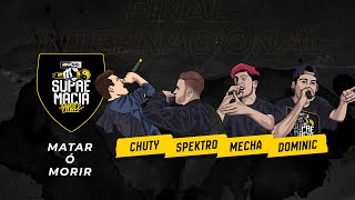 Chuty vs Spektro vs Mecha vs Dominic  Matar ó Morir  Supremacia Mc Final Internacional 2019 [upl. by Wu675]