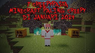 7 Creepypasta Minecraft PALING CREEPY Yang Aku Temukan di Januari 2024 ‼️ Edisi Tahun baru [upl. by Rima]