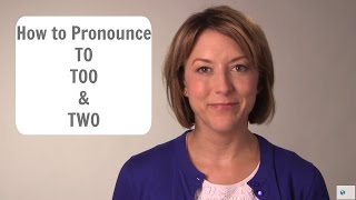 How to pronounce TO TOO TWO 2  American English Homophone Pronunciation Lesson [upl. by Ruon]