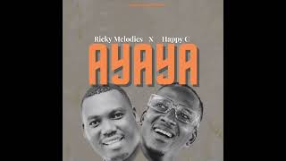 RICKY MELODIES X HAPPY C  AYAYA OFFICIAL AUDIO [upl. by Bang]