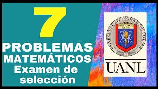 7 Problemas Matemáticos examen UANL prepa [upl. by Berlauda]