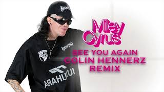 Miley Cyrus  See You Again Colin Hennerz Remix [upl. by Enaz]