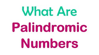 What are Palindromic Numbers [upl. by Oirevas]