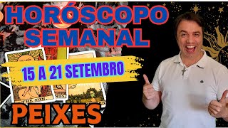 Horóscopo Semanal de Peixes  Leitura da Semana 15 a 21 Setembro [upl. by Orozco]