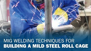 MIG Welding Techniques for Building a Mild Steel Roll Cage [upl. by End]