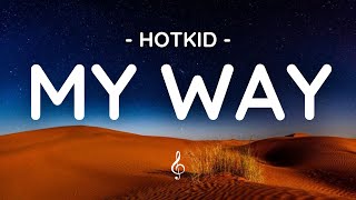 HotKid  My Way Official Lyrics 🎧 [upl. by Davena698]