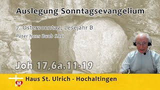 Pater Hans Buob SAC Predigt 7 Ostersonntag Lesejahr B Joh 176a1119 [upl. by Cacilie937]