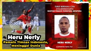 Heru Nerly Persipura Meninggal Dunia Mantan Pemain Persija dan Timnas Indonesia [upl. by Eberle]